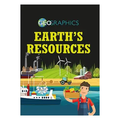 Geographics: Earth's Resources - Howell, Izzi