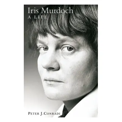 Iris Murdoch: A Life - Conradi, Peter J.