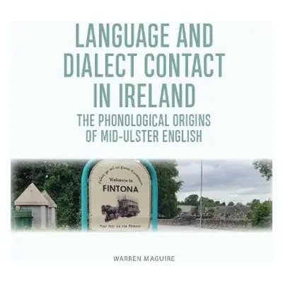 Language and Dialect Contact in Ireland - Maguire, Warren