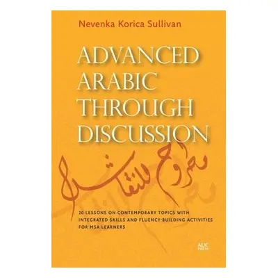 Advanced Arabic Through Discussion - Korica Sullivan, Nevenka