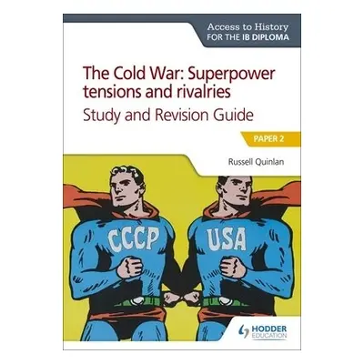 Access to History for the IB Diploma: The Cold War: Superpower tensions and rivalries (20th cent