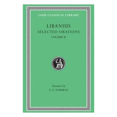 Selected Orations, Volume II - Libanius