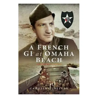 French GI at Omaha Beach - Jolivet, Caroline