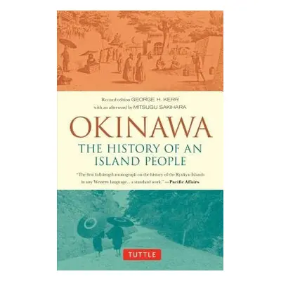 Okinawa: The History of an Island People - Kerr, George