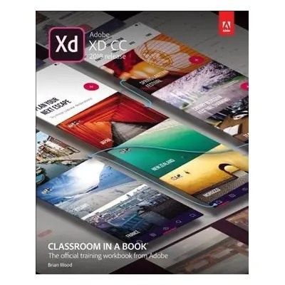 Adobe XD CC Classroom in a Book (2018 release) - Wood, Brian