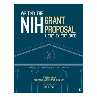 Writing the NIH Grant Proposal - Gerin, William a Kapelewski Kinkade, Christine a Page, Niki L.