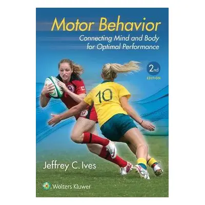 Motor Behavior - Ives, Dr. Jeffrey