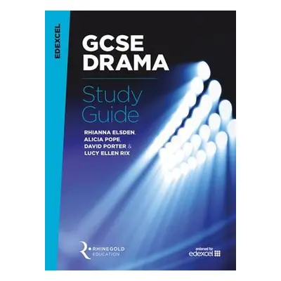 Edexcel GCSE Drama Study Guide - Elsden, Rhianna a Pope, Alicia a Porter, David a Rix, Lucy Elle