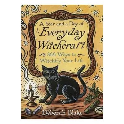 Year and a Day of Everyday Witchcraft - Blake, Deborah