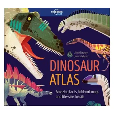 Lonely Planet Kids Dinosaur Atlas - Lonely Planet Kids a Rooney, Anne a Rooney, Anne