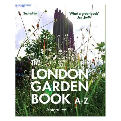 London Garden Book A-Z - Willis, Abigail