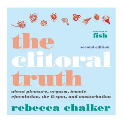 Clitoral Truth, The (2nd Edition)