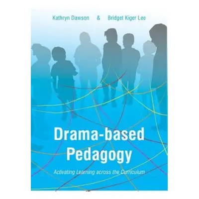 Drama-based Pedagogy - Dawson, Katie (The University of Texas at Austin, USA) a Lee, Bridget Kig