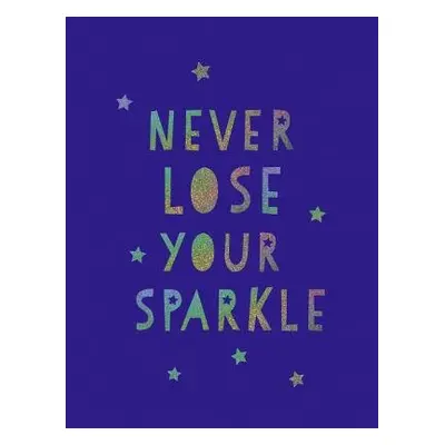 Never Lose Your Sparkle - Publishers, Summersdale