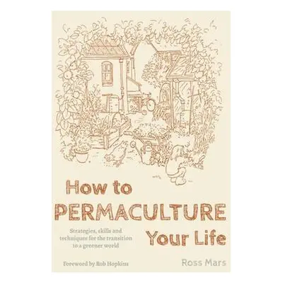 How to Permaculture Your Life - Mars, Ross