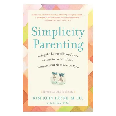 Simplicity Parenting - Payne, Kim John a Ross, Lisa M.