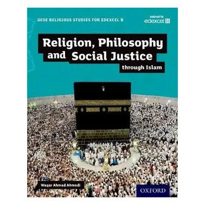 GCSE Religious Studies for Edexcel B: Religion, Philosophy and Social Justice through Islam - Ah