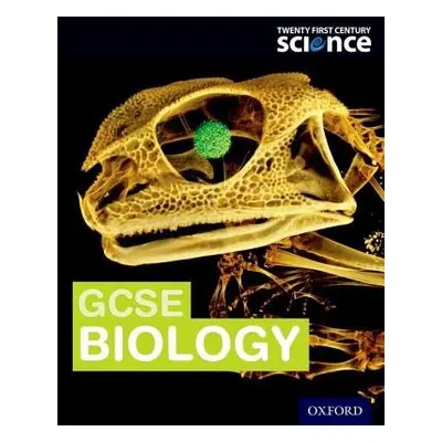 Twenty First Century Science:: GCSE Biology Student Book - Ingram, Neil a Moore, Alistair a Skin