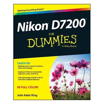 Nikon D7200 For Dummies - King, Julie Adair (Indianapolis, Indiana)