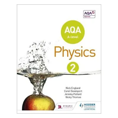 AQA A Level Physics Student Book 2 - England, Nick a Pollard, Jeremy a Thomas, Nicky a Davenport