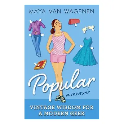 Popular: Vintage Wisdom for a Modern Geek (A Memoir) - Van Wagenen, Maya