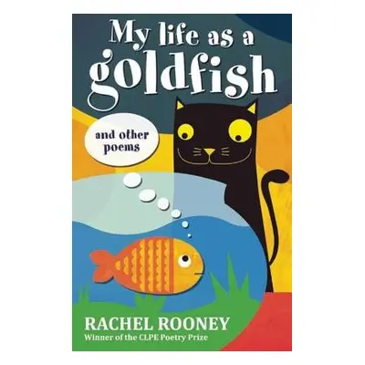 My Life as a Goldfish - Rooney, Rachel