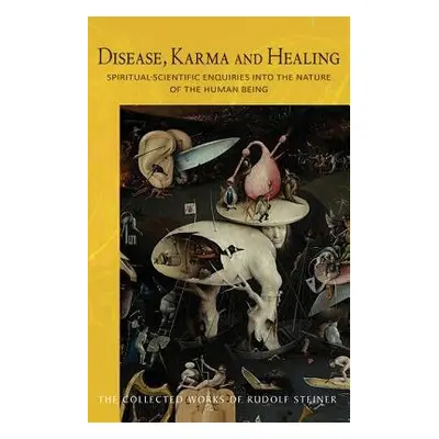 Disease, Karma and Healing - Steiner, Rudolf