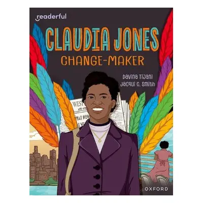 Readerful Independent Library: Oxford Reading Level 18: Claudia Jones: Change-maker - Tijani, Da