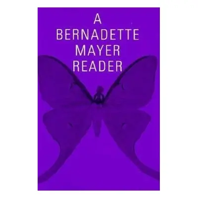 Bernadette Mayer Reader - Mayer, Bernadette