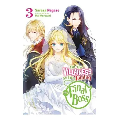 I'm the Villainess, So I'm Taming the Final Boss, Vol. 3 LN - Nagase, Sarasa