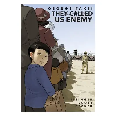 They Called Us Enemy - Takei, George a Eisinger, Justin a Scott, Steven