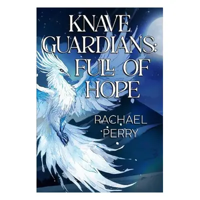 Knave Guardians: Full of Hope - Perry, Rachael