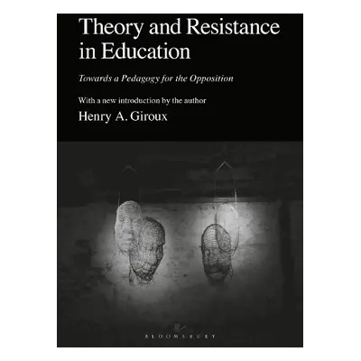 Theory and Resistance in Education - Giroux, Henry A. (McMaster University, Canada)