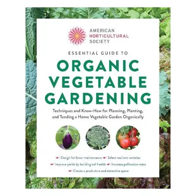 American Horticultural Society Essential Guide to Organic Vegetable Gardening - American Horticu