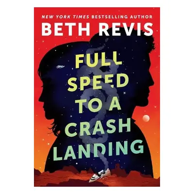 Full Speed to a Crash Landing - Revis, Beth