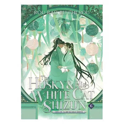 Husky and His White Cat Shizun: Erha He Ta De Bai Mao Shizun (Novel) Vol. 6 - Rou Bao Bu Chi Rou