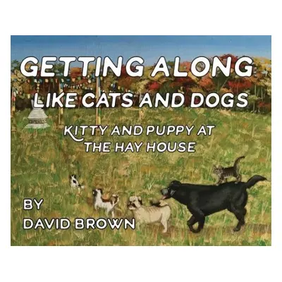 Getting Along Like Cats And Dogs - Brown, David