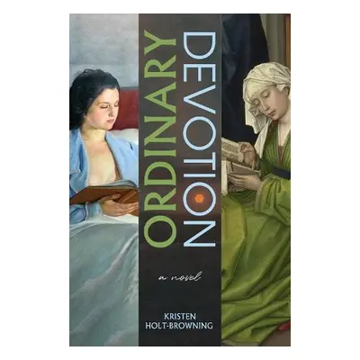 Ordinary Devotion - Holt-Browning, Kristen