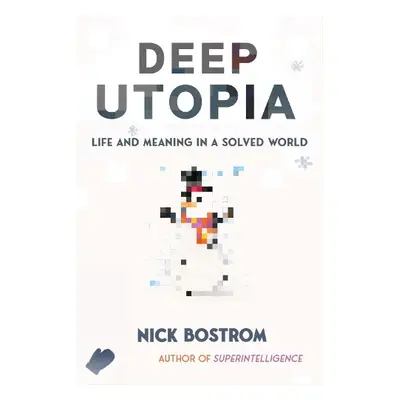 Deep Utopia - Bostrom, Nick