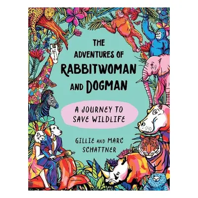 Adventures of Rabbitwoman and Dogman - Schattner, Gillie a Schattner, Marc