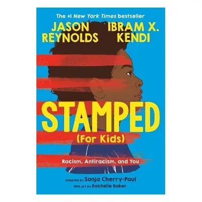 Stamped (For Kids) - Kendi, Ibram a Reynolds, Jason a Cherry-Paul, Dr. Sonja