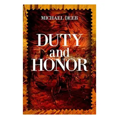 Duty and Honor - Deeb, Michael