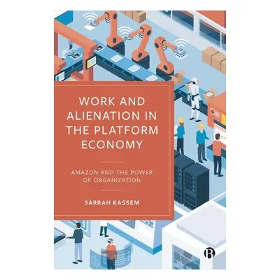 Work and Alienation in the Platform Economy - Kassem, Sarrah (University of Tubingen)