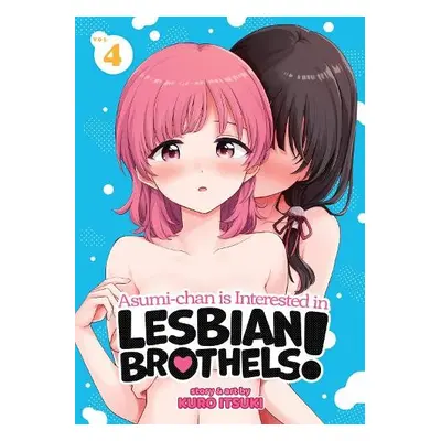 Asumi-chan is Interested in Lesbian Brothels! Vol. 4 - Itsuki, Kuro