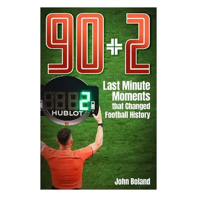 90+2 - Boland, John