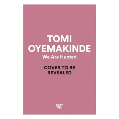 We Are Hunted - Oyemakinde, Tomi