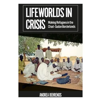 Lifeworlds in Crisis - Behrends, Andrea