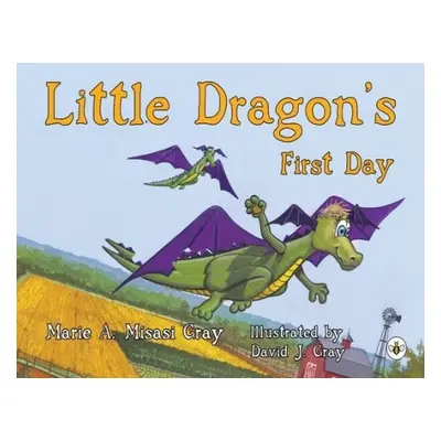 Little Dragon's First Day - Misasi Gray, Marie A.