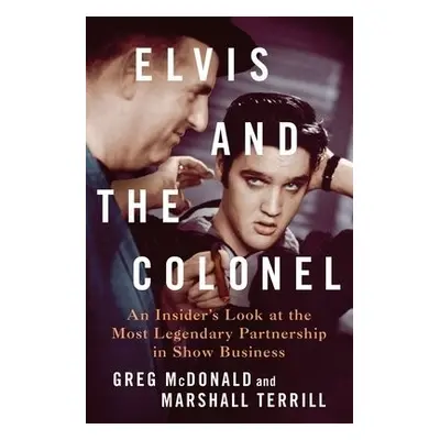 Elvis and the Colonel - Terrill, Greg McDonald and Marshall