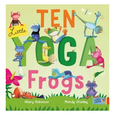 Ten Little Yoga Frogs - Robinson, Hilary